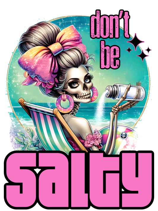 Don't Be Salty - Skeleton Lady On The Beach