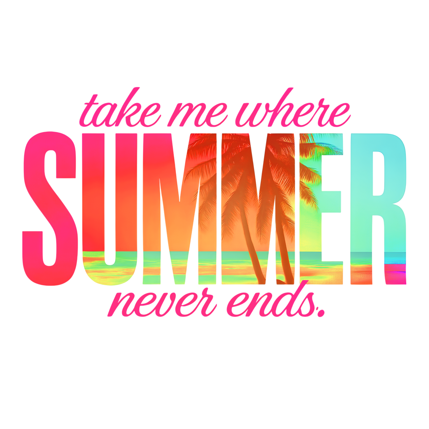 Take Me Where Summer Never Ends