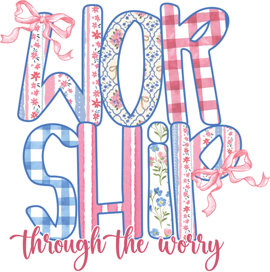 Worship Through The Worry