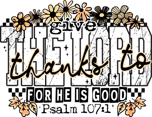 Give Thanks To The Lord For He Is Good