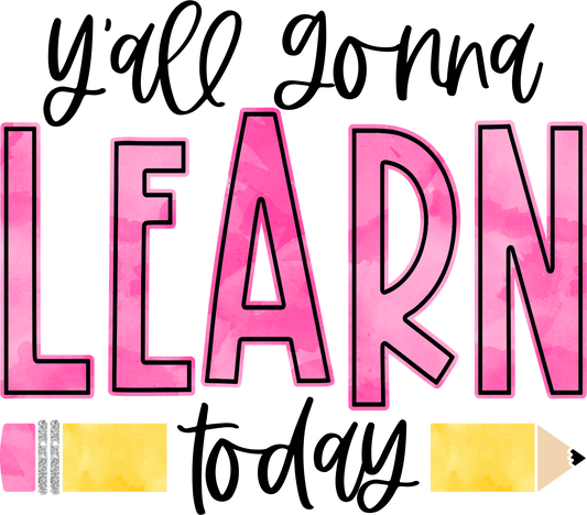 Y'all Gonna Learn Today