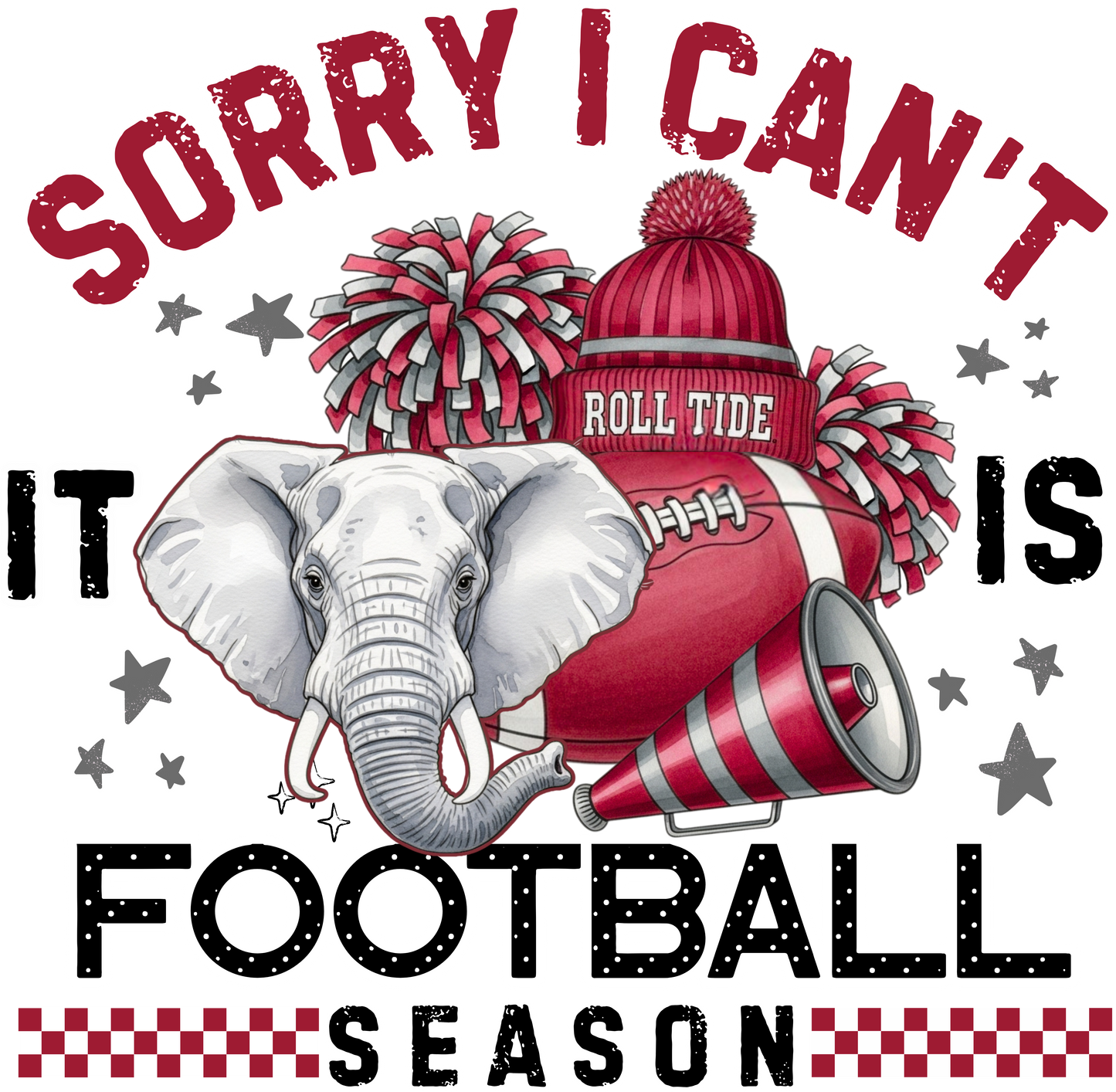 Sorry I Can't It's Football Season - Alabama