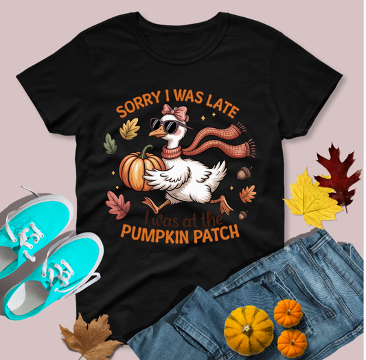 Sorry I Was Late I Was At The Pumpkin Patch