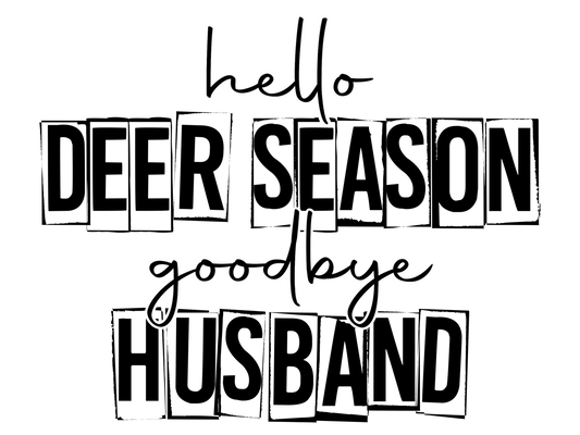 Hello Deer Season Goodbye Husband