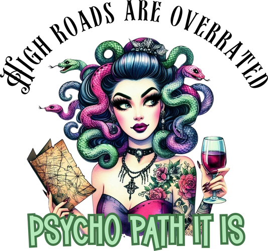 High Roads Are Over Rated - Psycho Path It Is