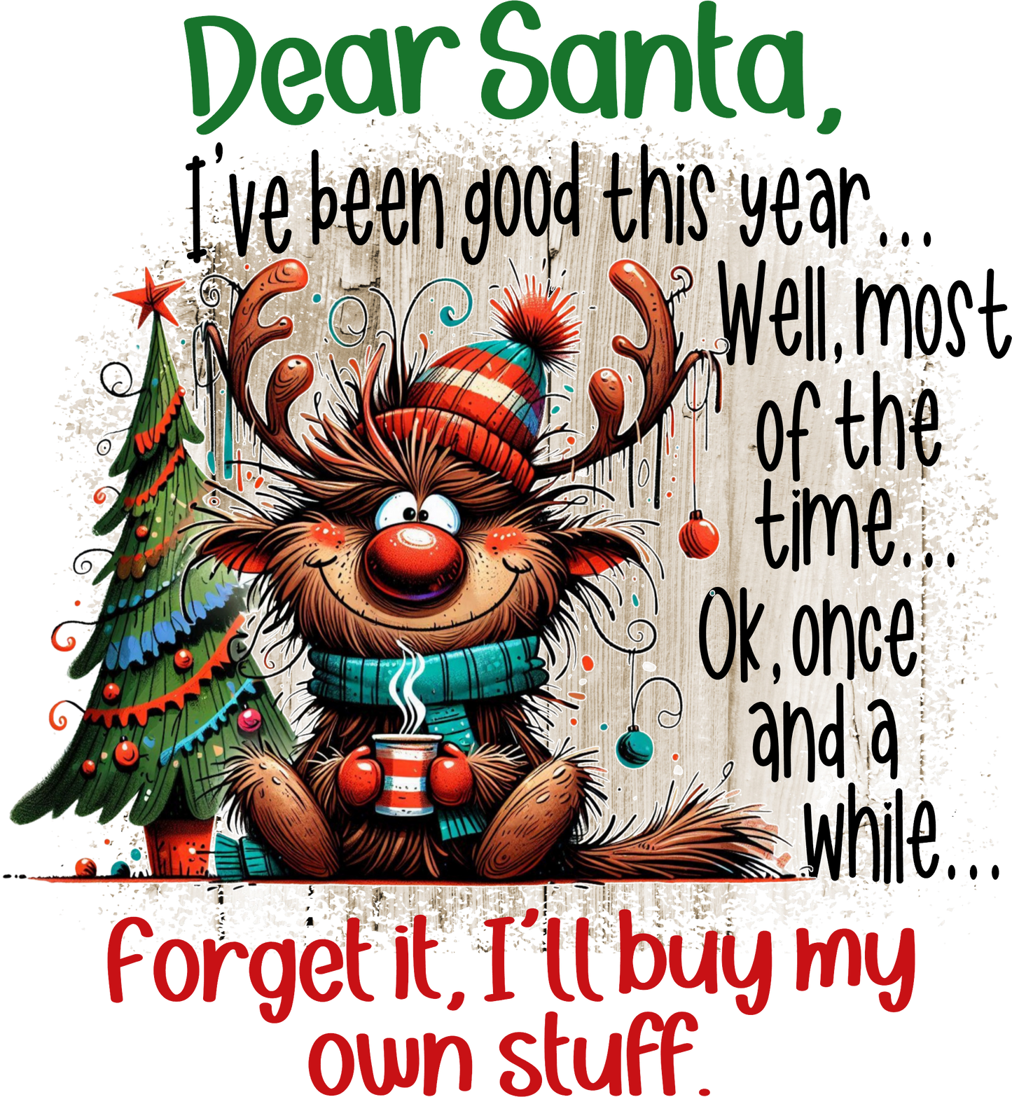 Dear Santa... Forget it I'll Buy My Own Stuff