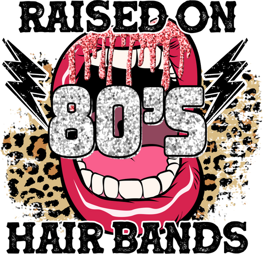 Raised on 80's Hairbands