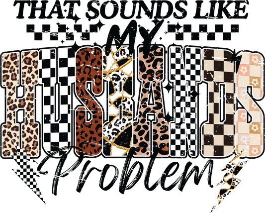 That Sounds Like My Husband's Problem