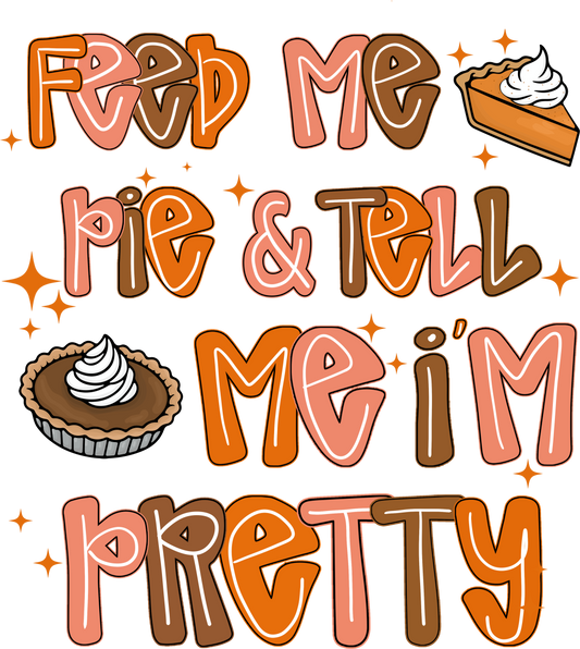 Feed Me & Tell Me I'm Pretty