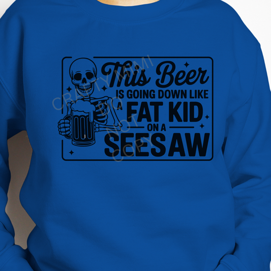 This Beer is going down like a fat kid on a seesaw