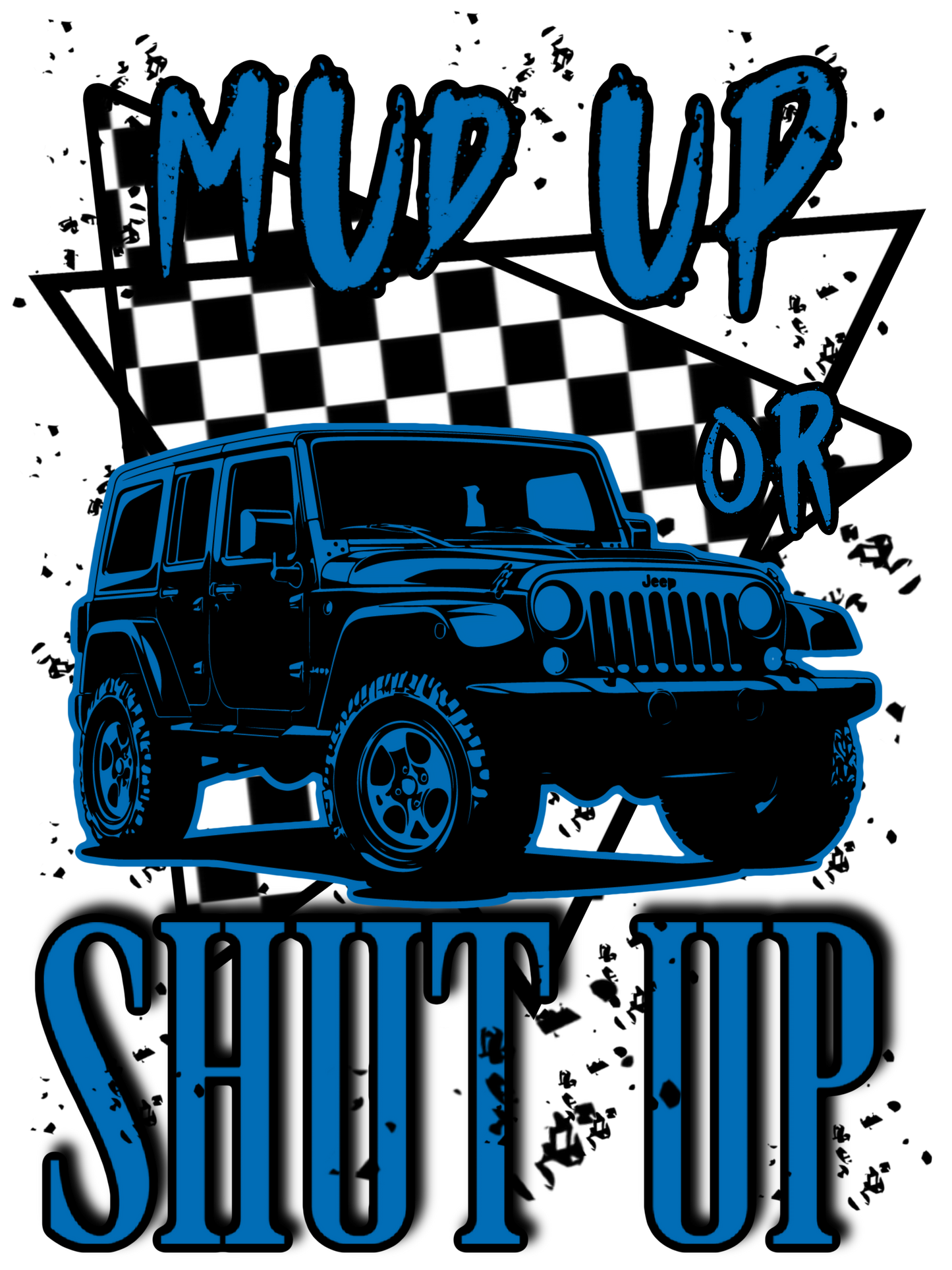 Mud Up Or Shut Up (Blue, Green, Orange, Pink, White)