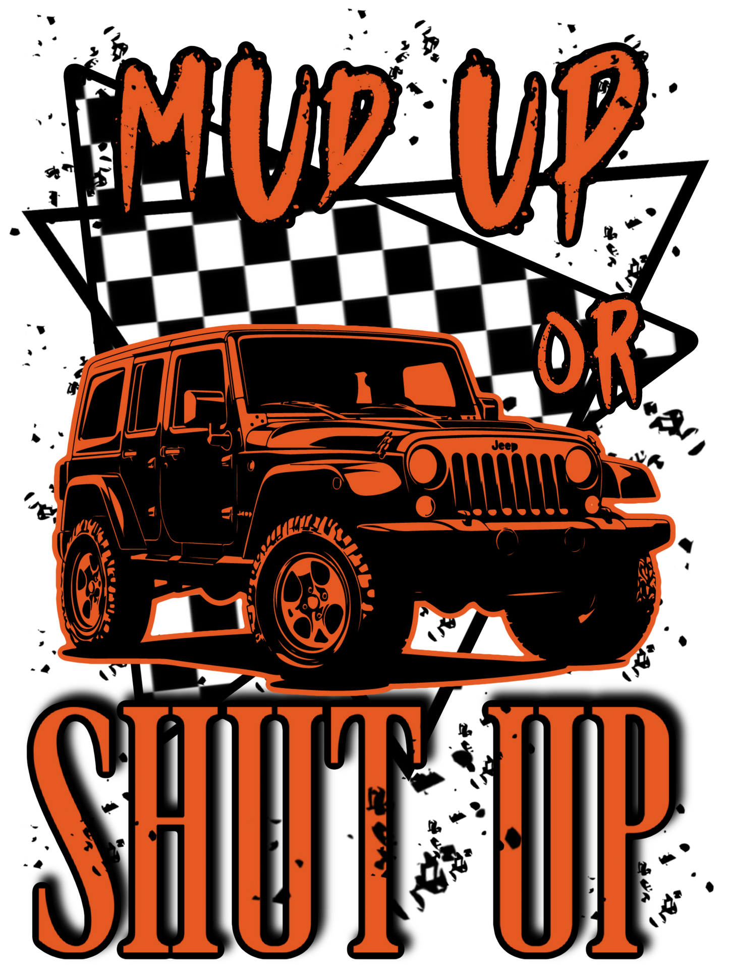 Mud Up Or Shut Up (Blue, Green, Orange, Pink, White)