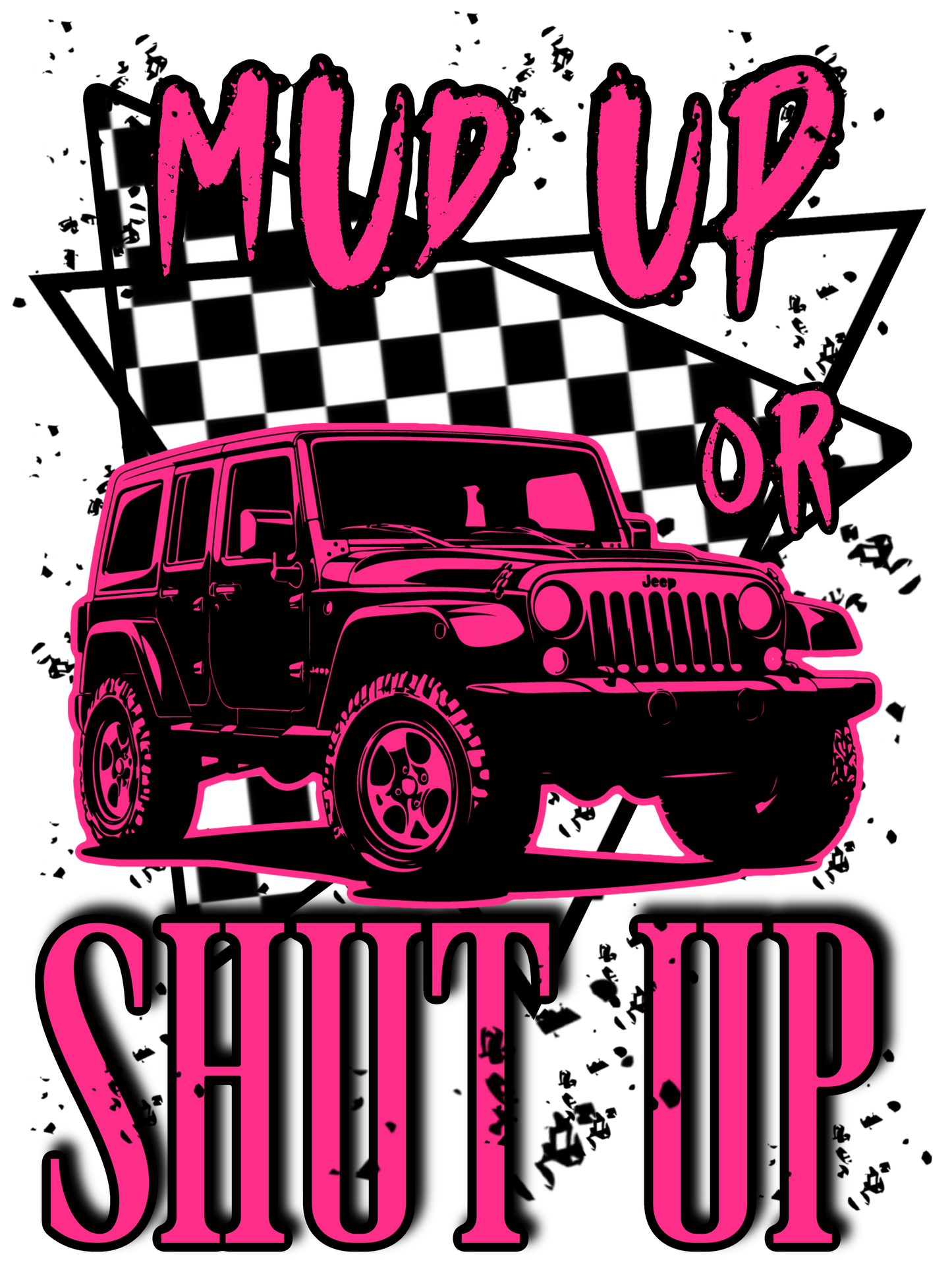 Mud Up Or Shut Up (Blue, Green, Orange, Pink, White)