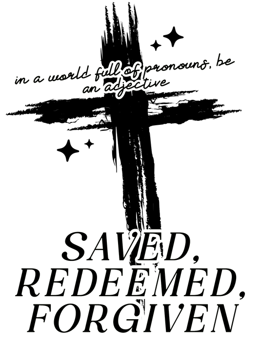 Saved - Redeemed - Forgiven