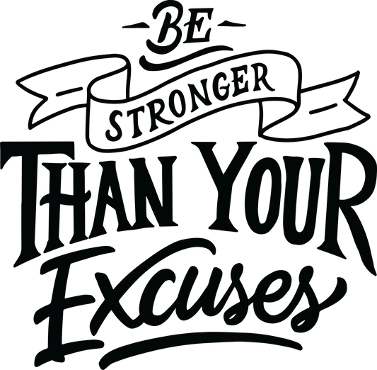 Be Stronger Than Your Excuses