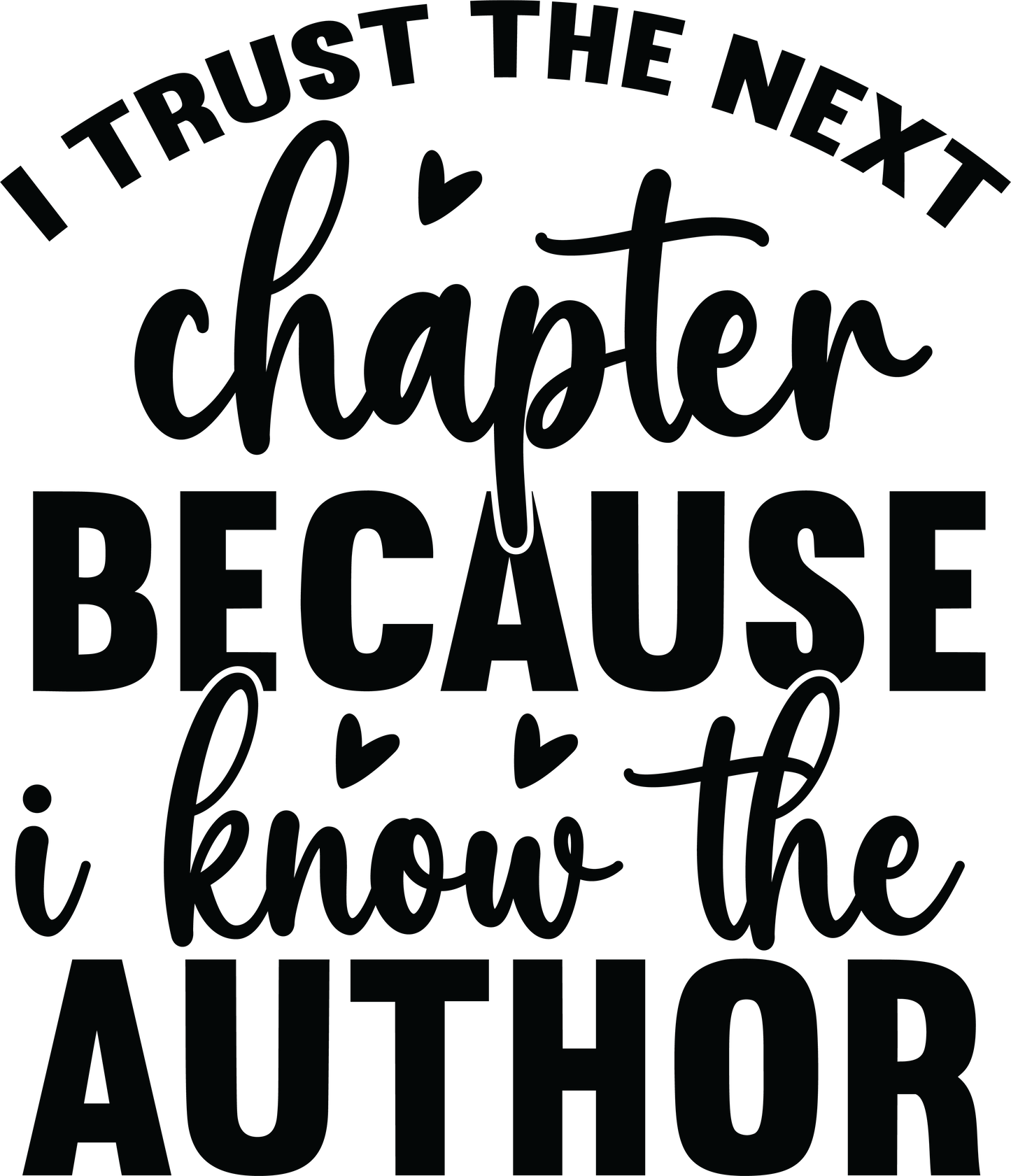I Trust The Next Chapter Because I Know The Author