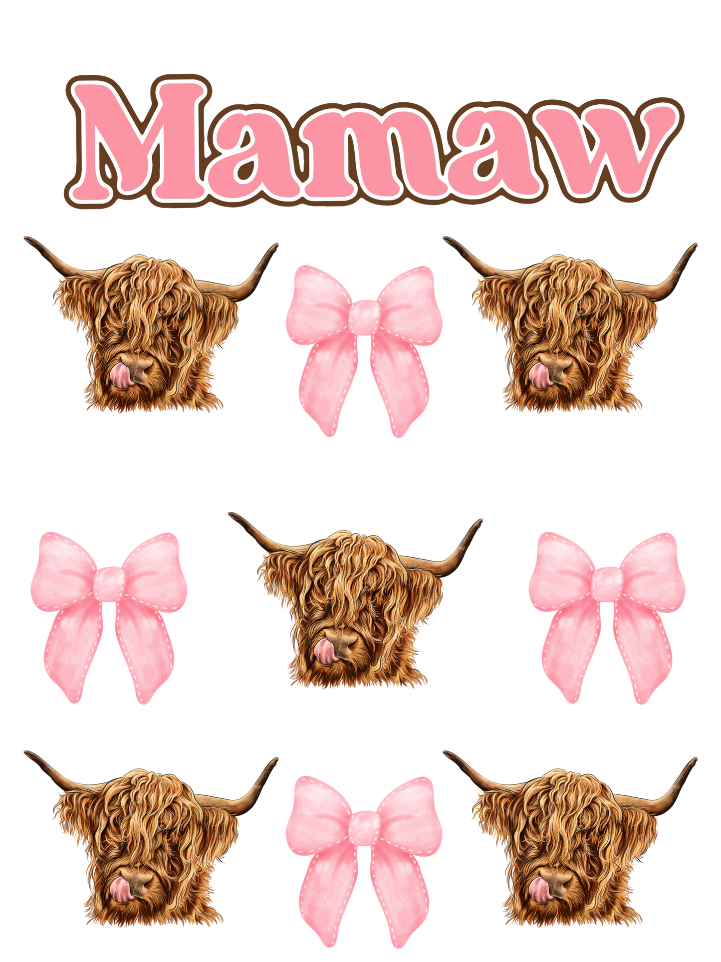 Pink Bows & Highland Cows - Gigi, Grandma, Mama, Mamaw, Yaya, Mimi, Nana