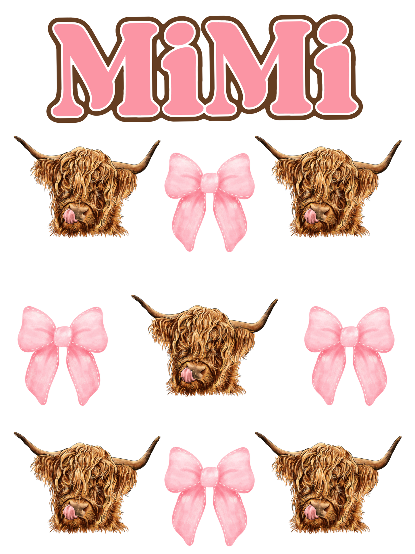 Pink Bows & Highland Cows - Gigi, Grandma, Mama, Mamaw, Yaya, Mimi, Nana