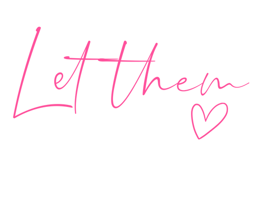 Let Them - Pink Heart