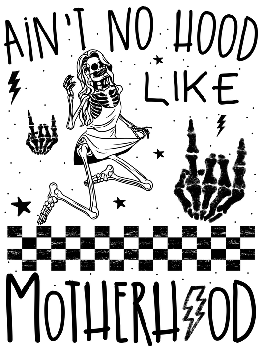 Ain't No Hood Like Motherhood - Skeleton