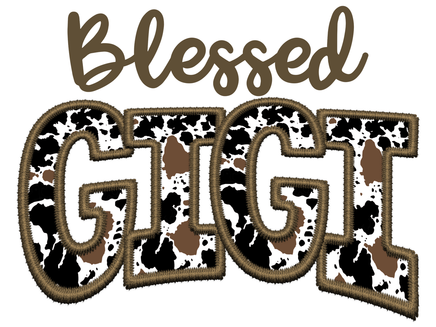 Faux Embroidery Cow Print - Blessed - Gigi, GMA, Jojo, Mama, Mamaw, Mema, Mimi, Momma, Nana, Yaya
