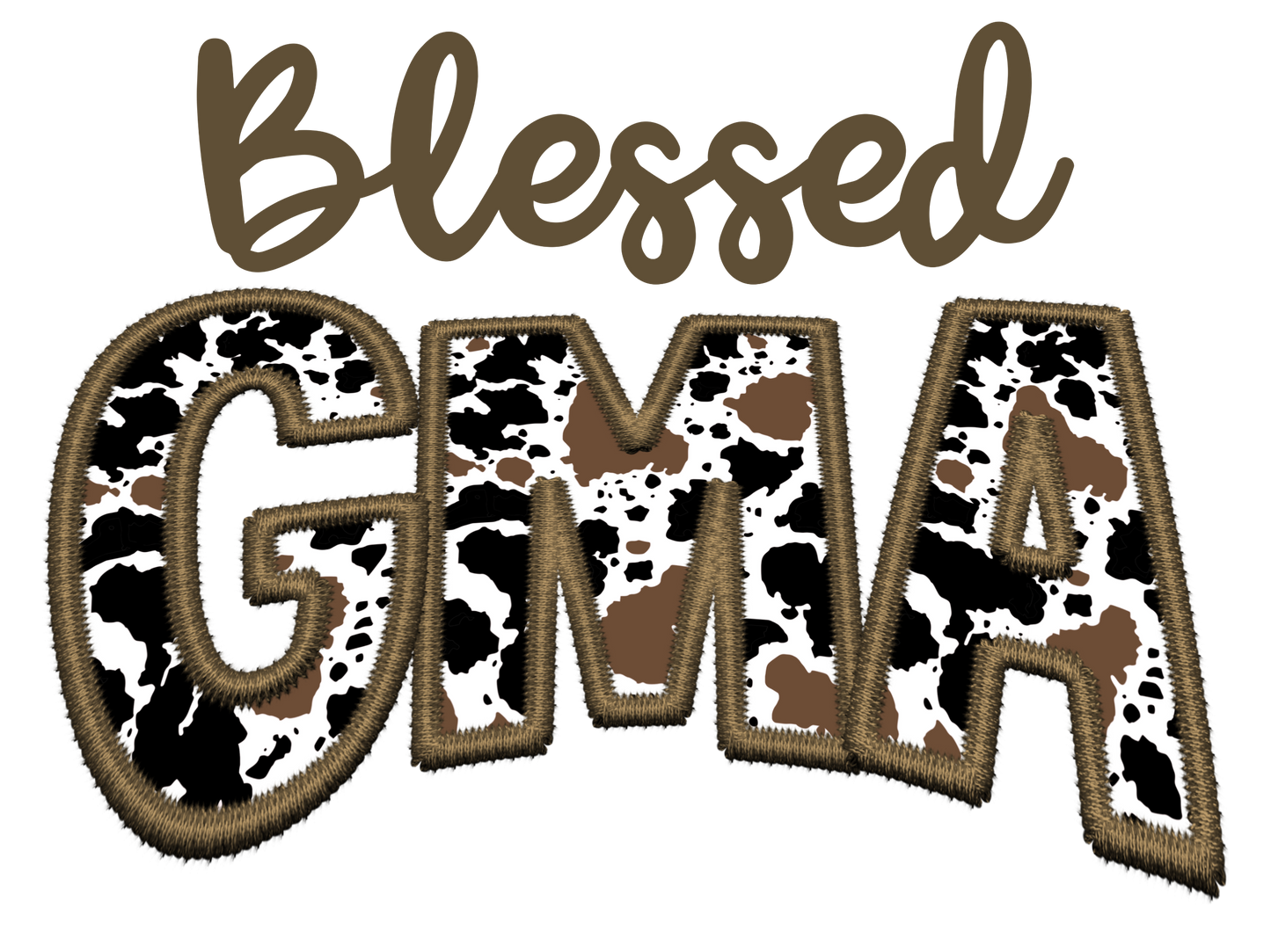 Faux Embroidery Cow Print - Blessed - Gigi, GMA, Jojo, Mama, Mamaw, Mema, Mimi, Momma, Nana, Yaya