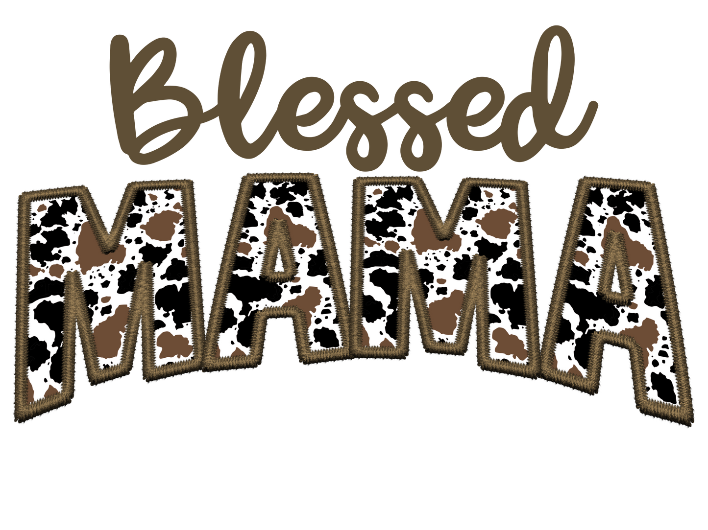 Faux Embroidery Cow Print - Blessed - Gigi, GMA, Jojo, Mama, Mamaw, Mema, Mimi, Momma, Nana, Yaya
