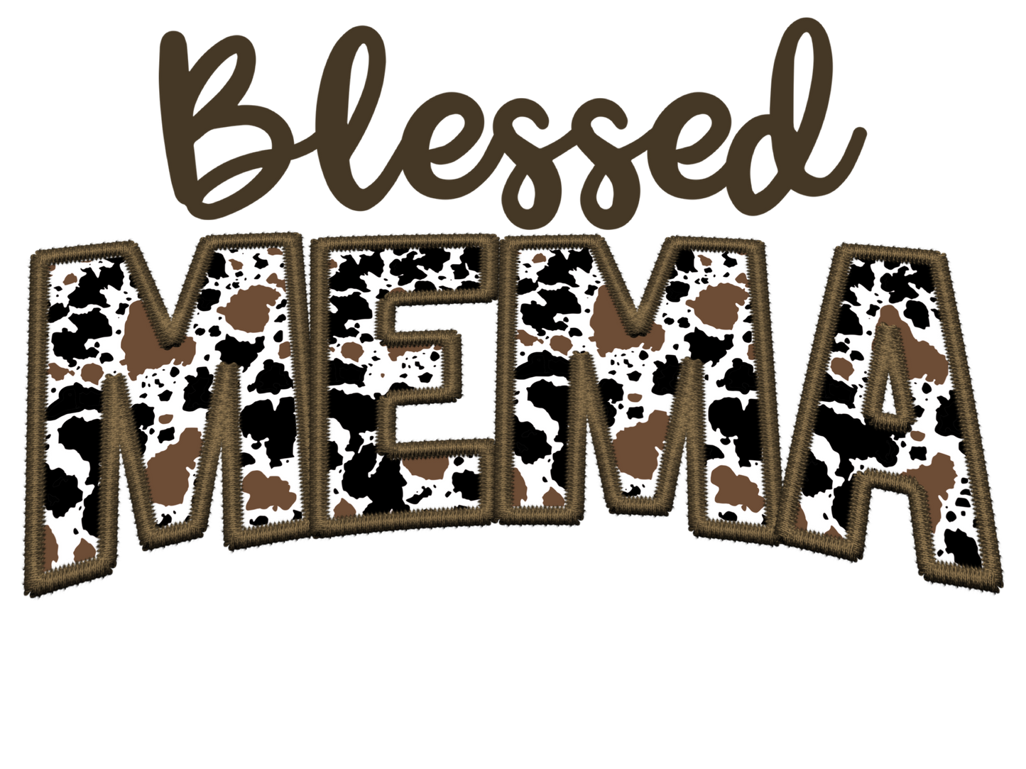 Faux Embroidery Cow Print - Blessed - Gigi, GMA, Jojo, Mama, Mamaw, Mema, Mimi, Momma, Nana, Yaya