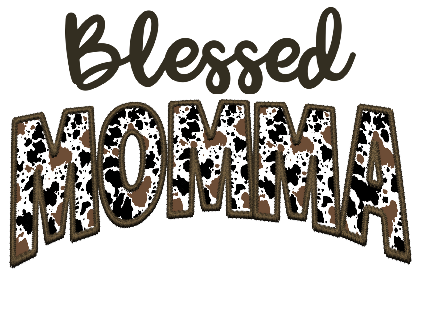 Faux Embroidery Cow Print - Blessed - Gigi, GMA, Jojo, Mama, Mamaw, Mema, Mimi, Momma, Nana, Yaya