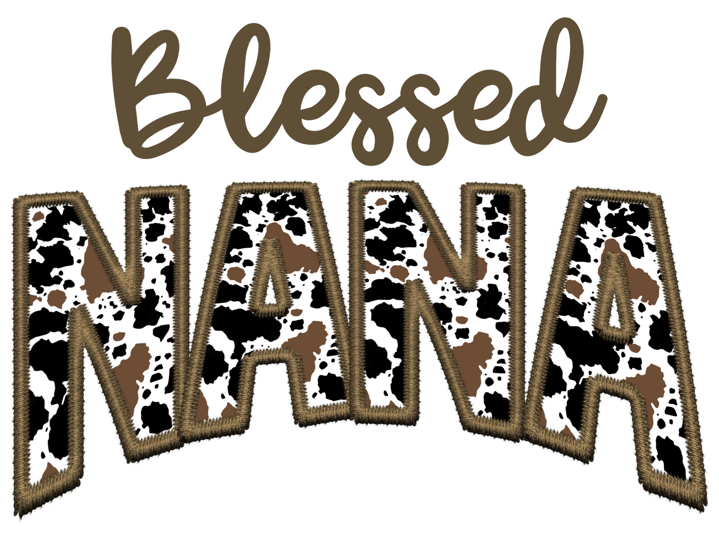 Faux Embroidery Cow Print - Blessed - Gigi, GMA, Jojo, Mama, Mamaw, Mema, Mimi, Momma, Nana, Yaya
