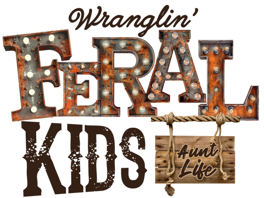 Wranglin Feral Kids - Aunt Life - Gigi, Grandma, Mamaw, Mimi, Mom, Nana, Yaya, Nene
