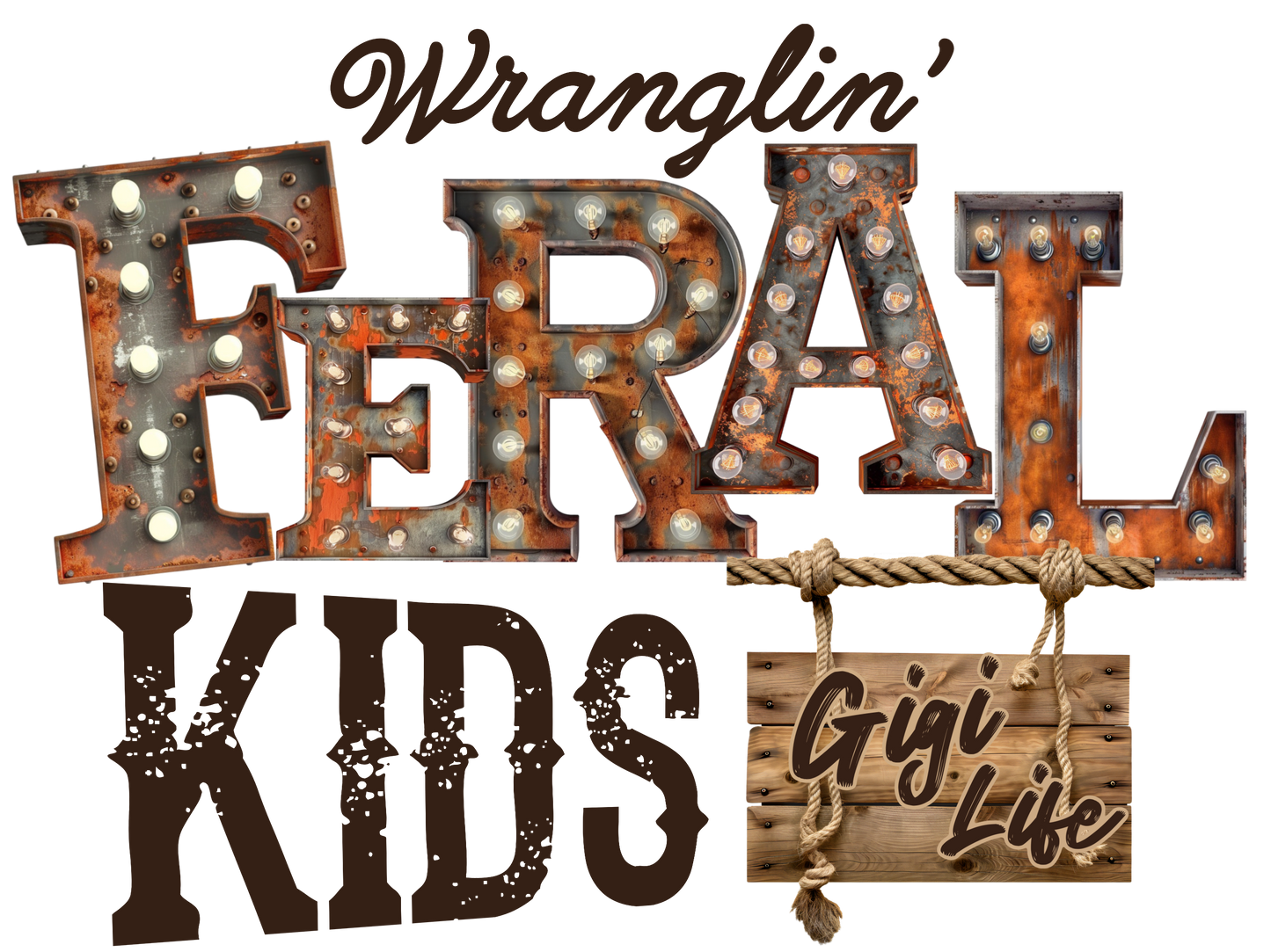 Wranglin Feral Kids - Aunt Life - Gigi, Grandma, Mamaw, Mimi, Mom, Nana, Yaya, Nene