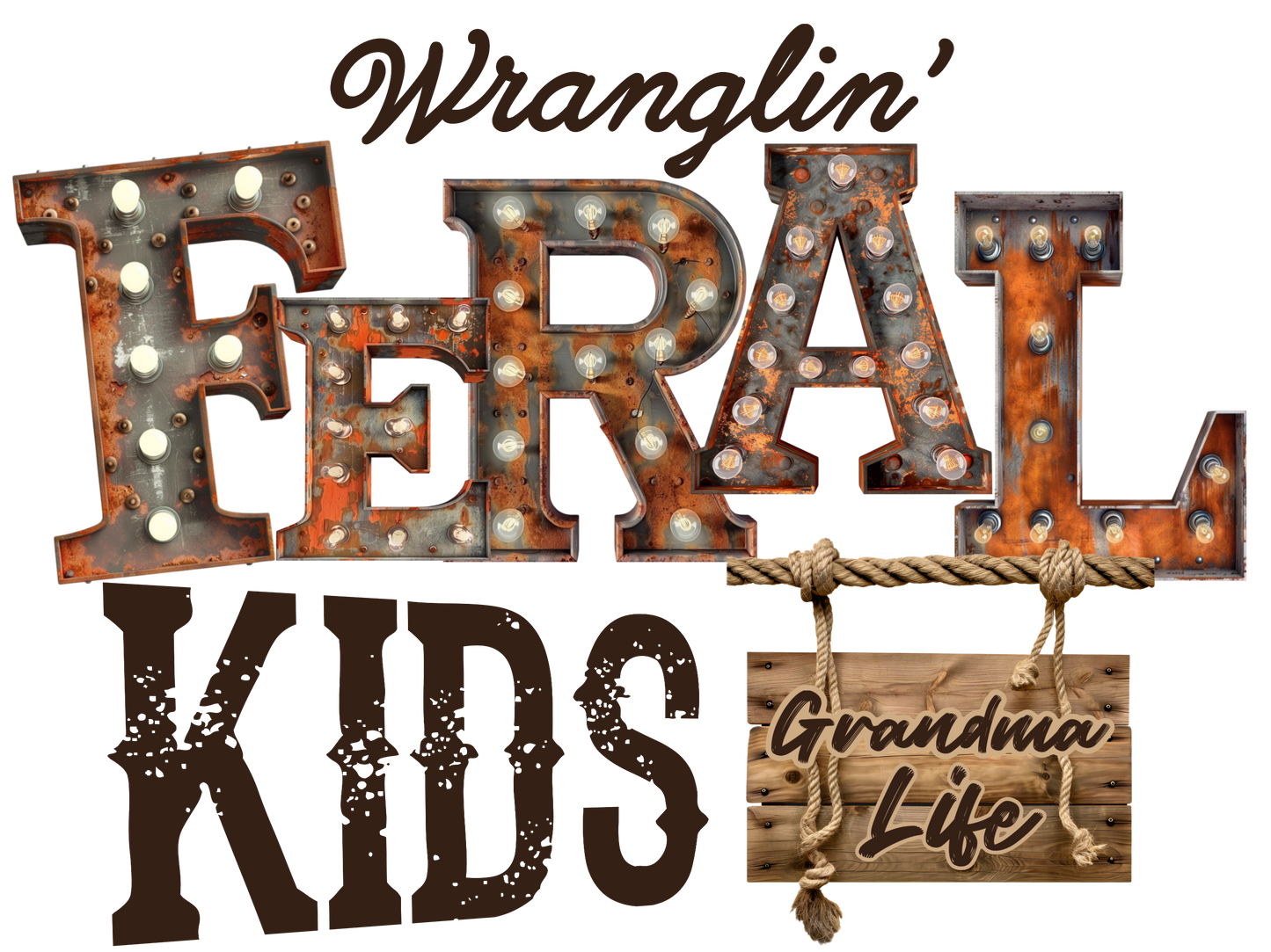 Wranglin Feral Kids - Aunt Life - Gigi, Grandma, Mamaw, Mimi, Mom, Nana, Yaya, Nene