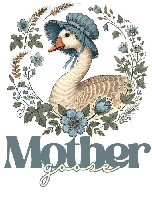 Mother Goose - Bonus Mama, Gigi, Grandmother, Grandma, Mama, Mamaw, Mimi, Nana, Wifey, Yaya