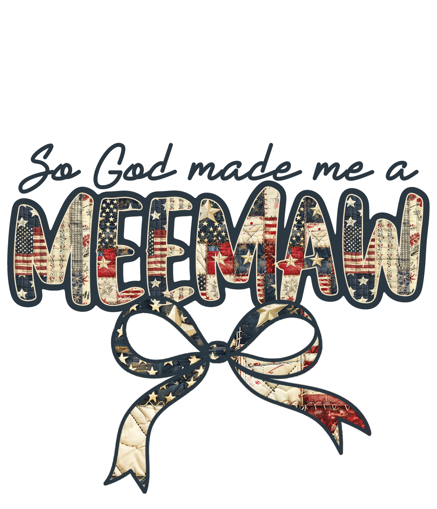 So God Me Me A - Auntie, Bonus Mama, Gaga, Gigi, Meemaw, Nanny, Nonnie, Wifey, Gran, Mama, Mamaw, Mimi, Nana