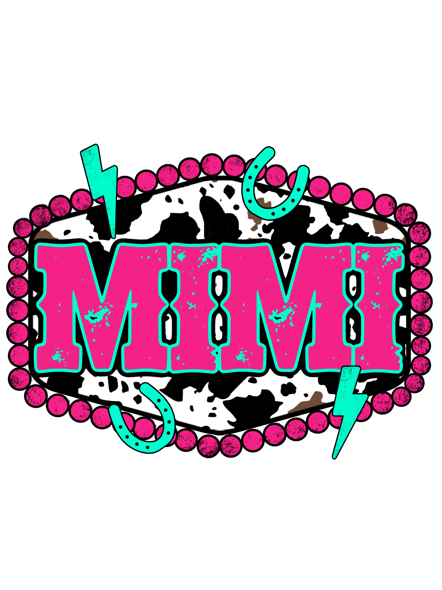 Mom, Wah Wah, Mama, Bonus Mama, Nana, Wifey, Mamaw, Gigi, Yaya, Mimi, Lolli