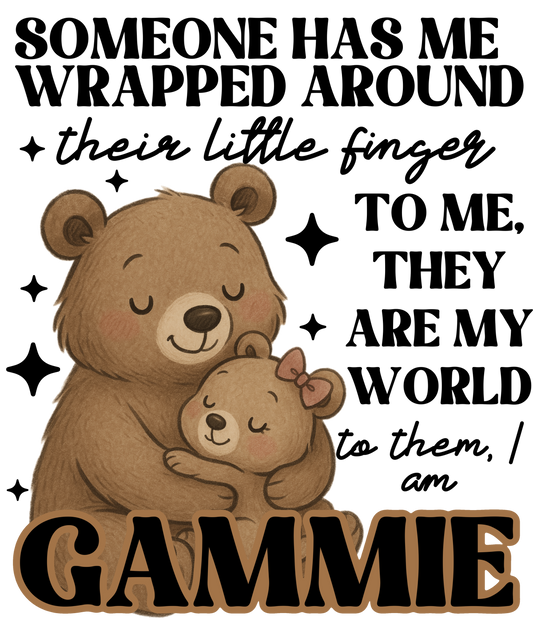 Someone Has Me Wrapped Around Their Little Finger - Gammie, Nana, Mimi, Yaya plus many more