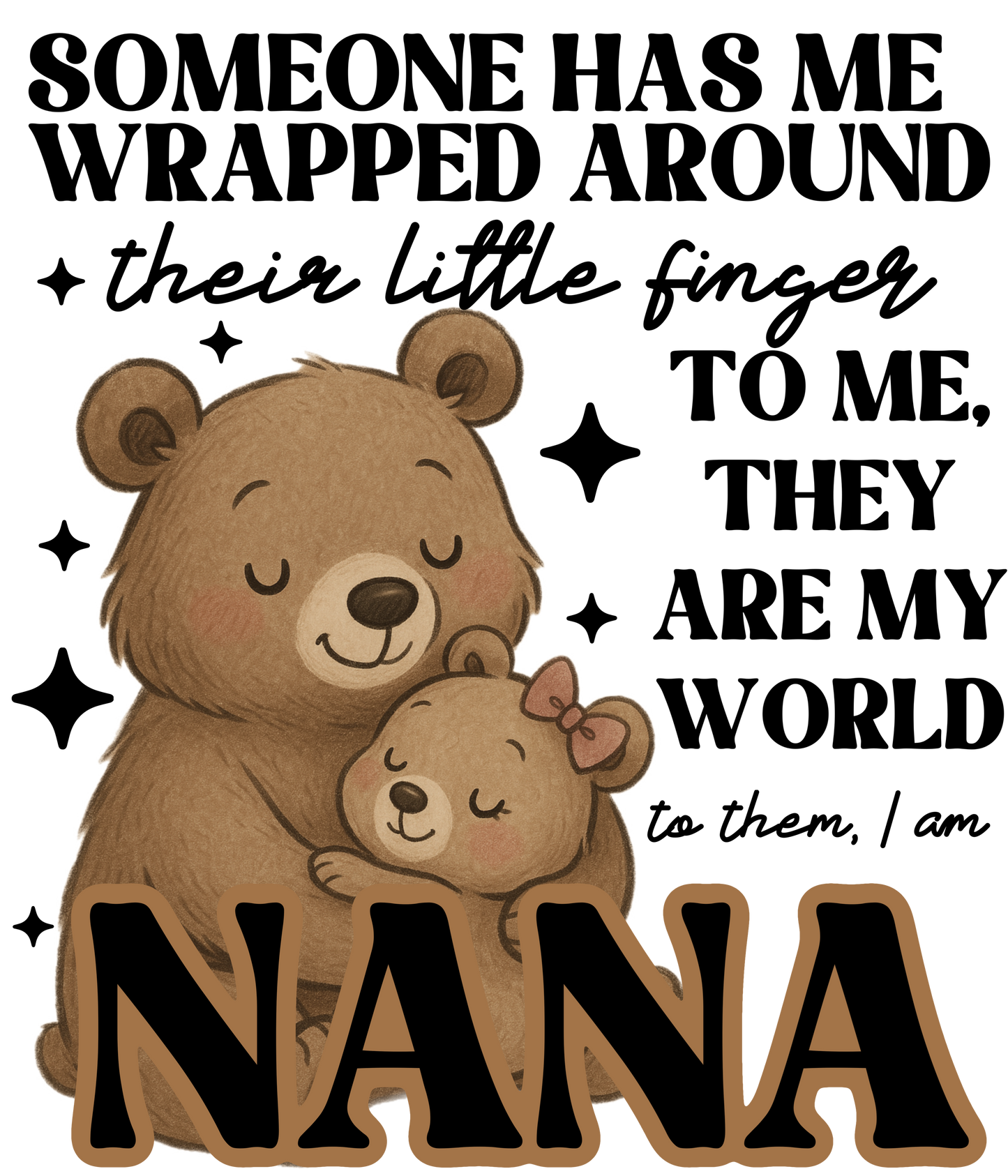 Someone Has Me Wrapped Around Their Little Finger - Gammie, Nana, Mimi, Yaya plus many more