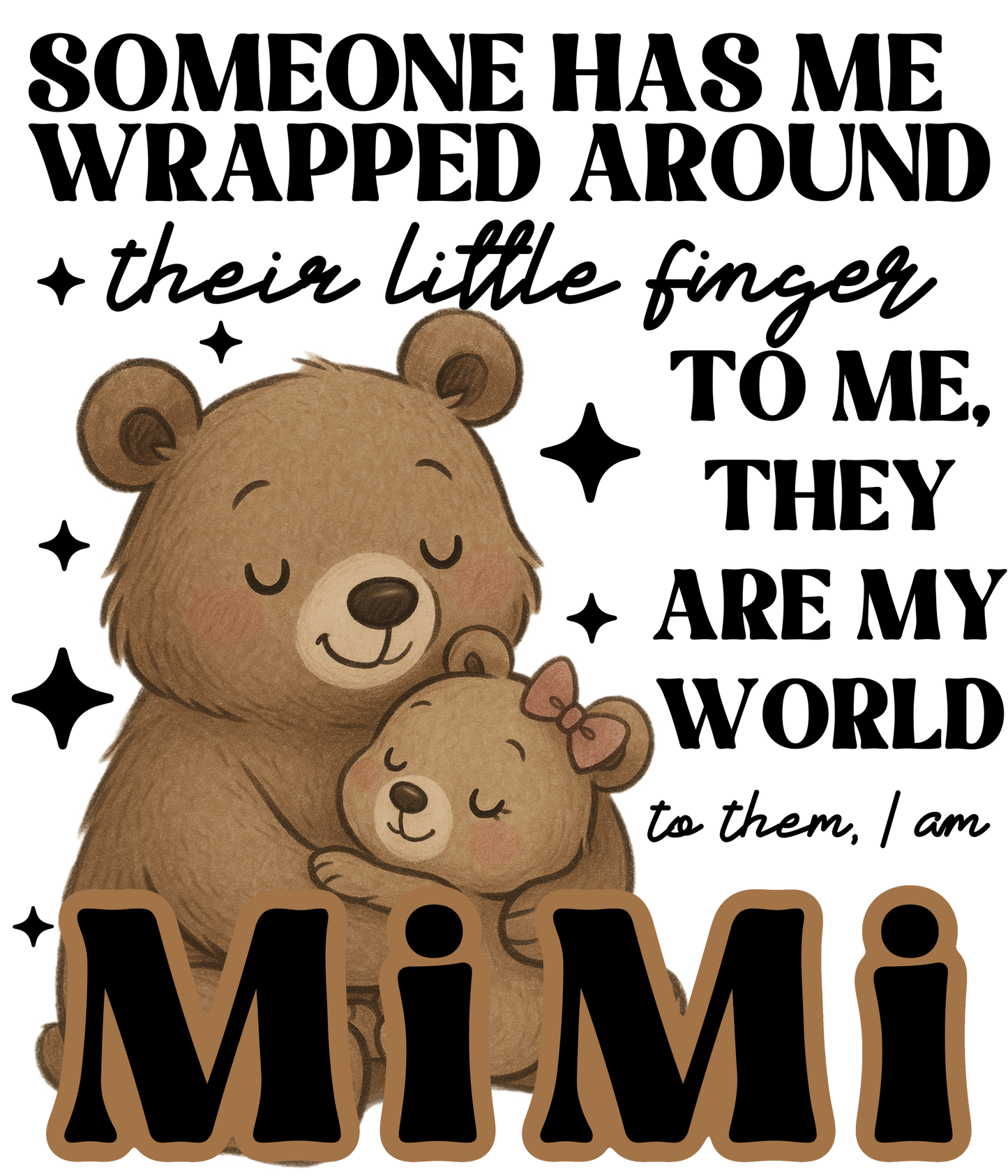 Someone Has Me Wrapped Around Their Little Finger - Gammie, Nana, Mimi, Yaya plus many more