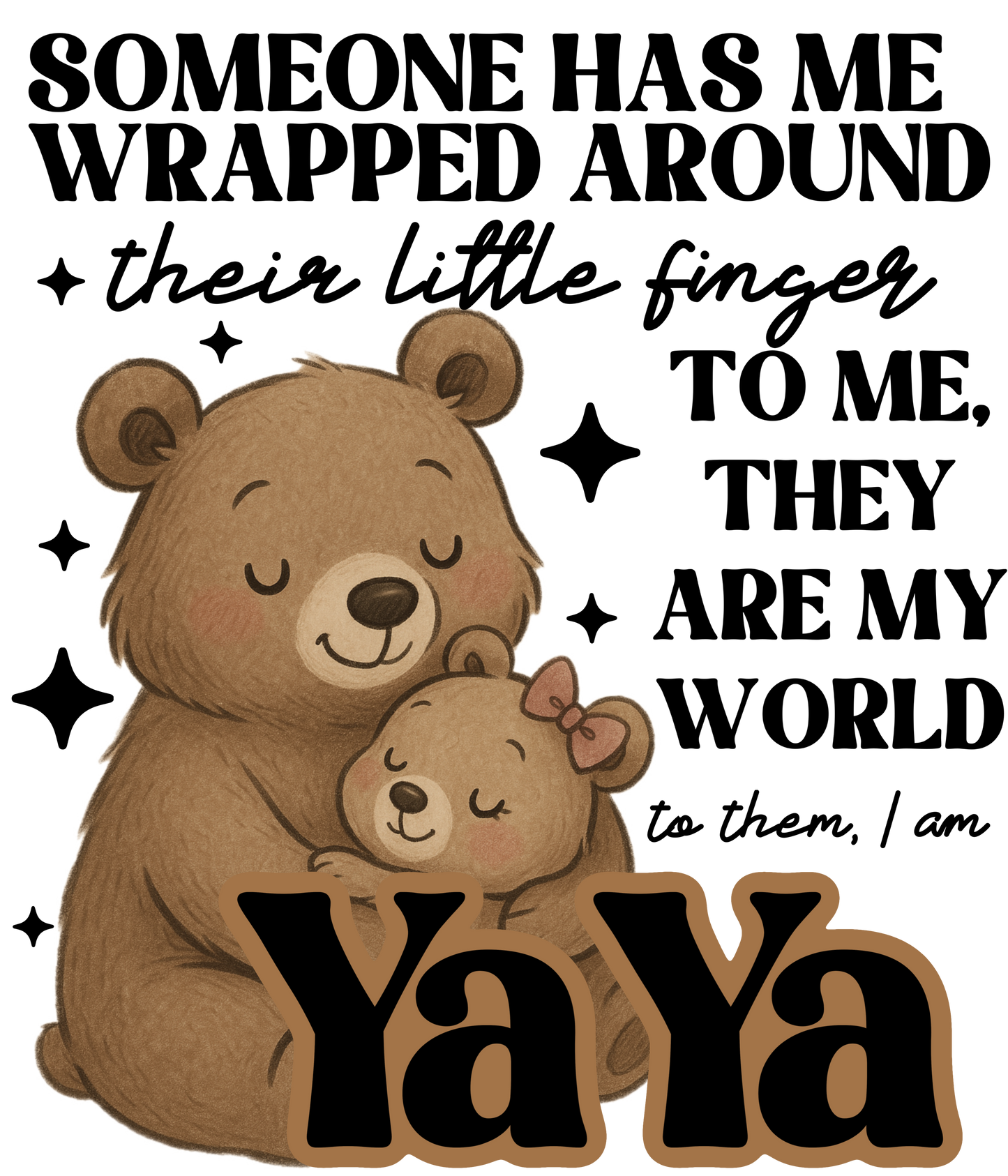 Someone Has Me Wrapped Around Their Little Finger - Gammie, Nana, Mimi, Yaya plus many more