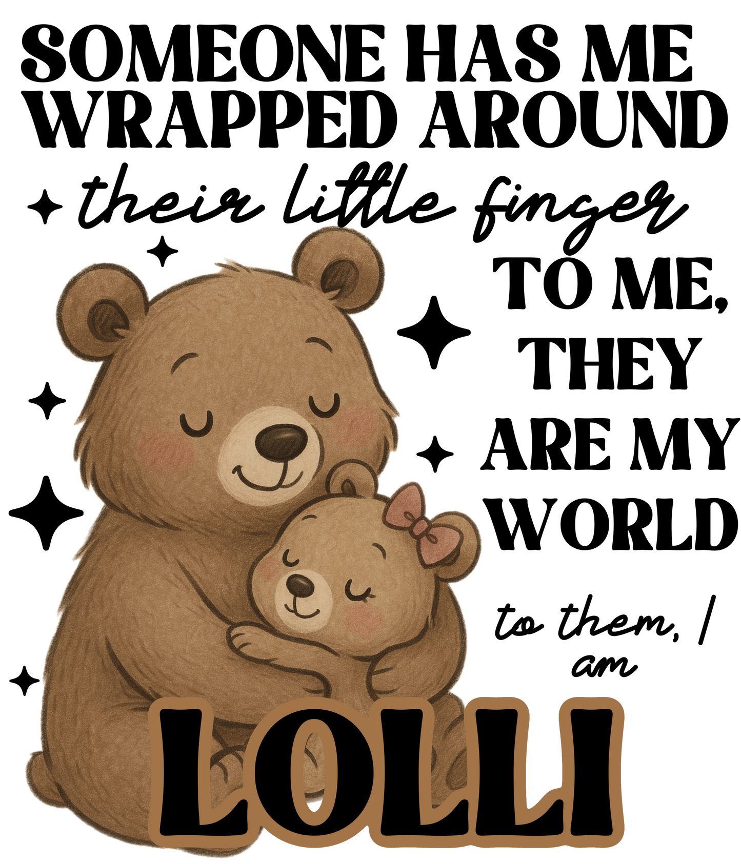 Someone Has Me Wrapped Around Their Little Finger - Gammie, Nana, Mimi, Yaya plus many more