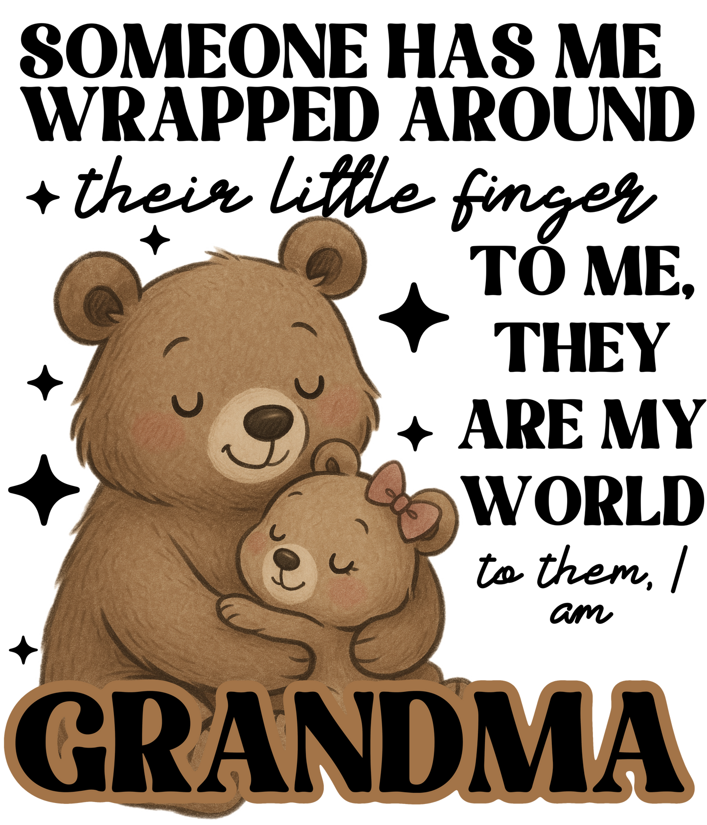 Someone Has Me Wrapped Around Their Little Finger - Gammie, Nana, Mimi, Yaya plus many more