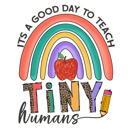 It's a Good Day to Teach Tiny Humans