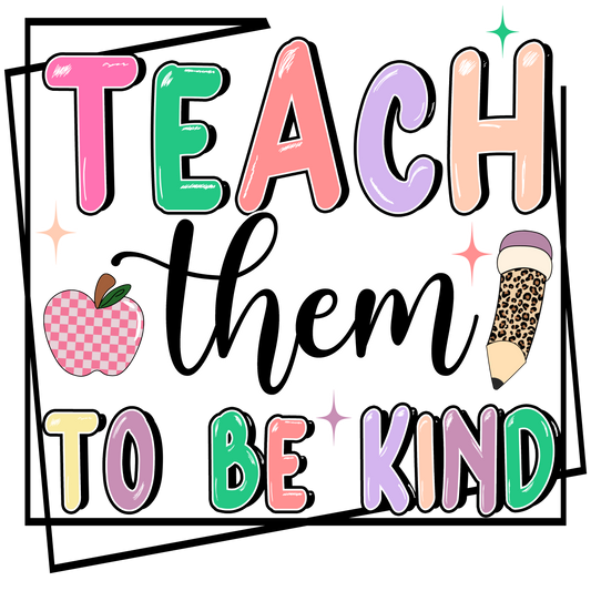 Teach Them To Be Kind