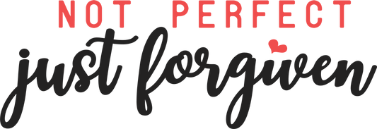 Not Perfect Just Forgiven