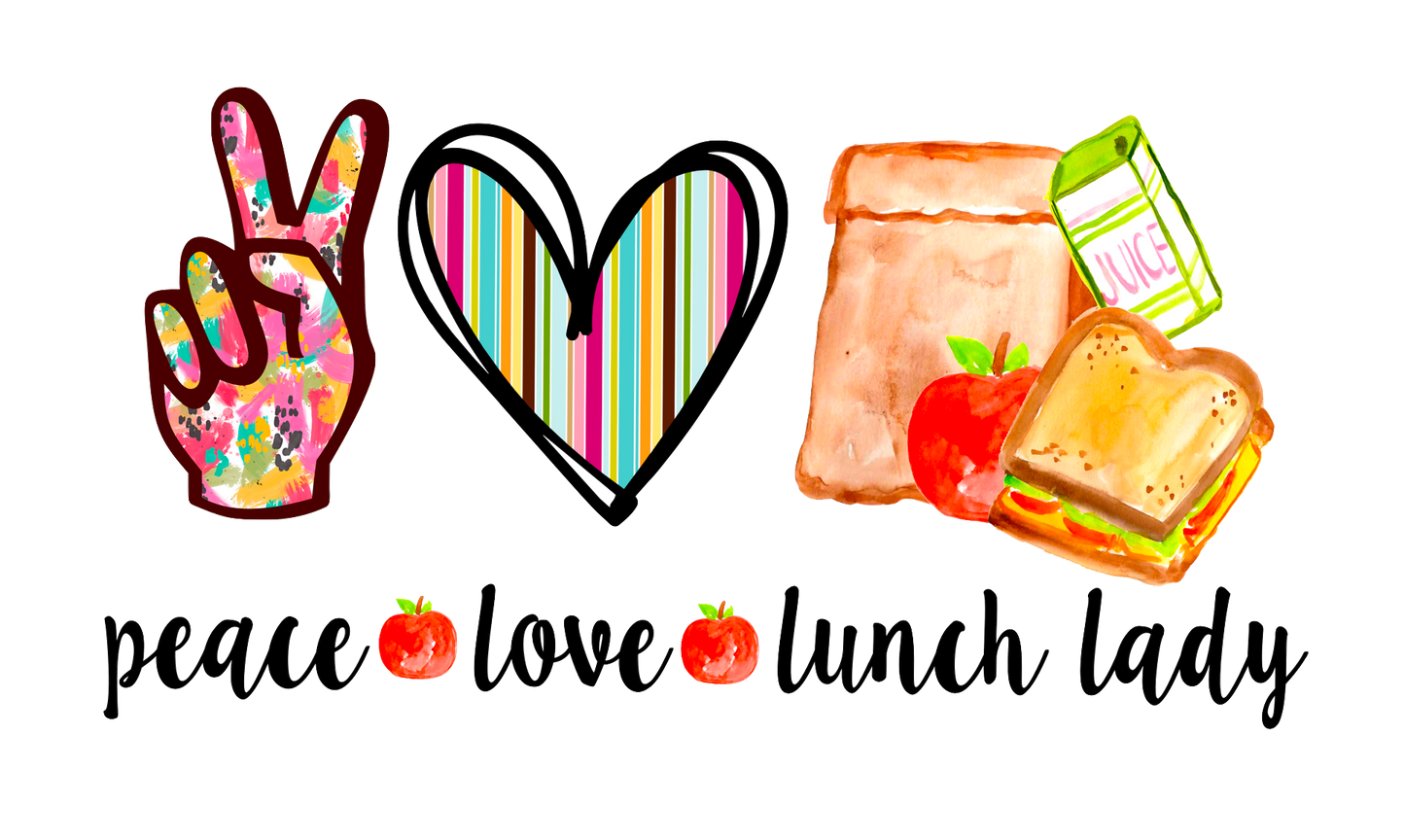 Peace Love Lunch Lady
