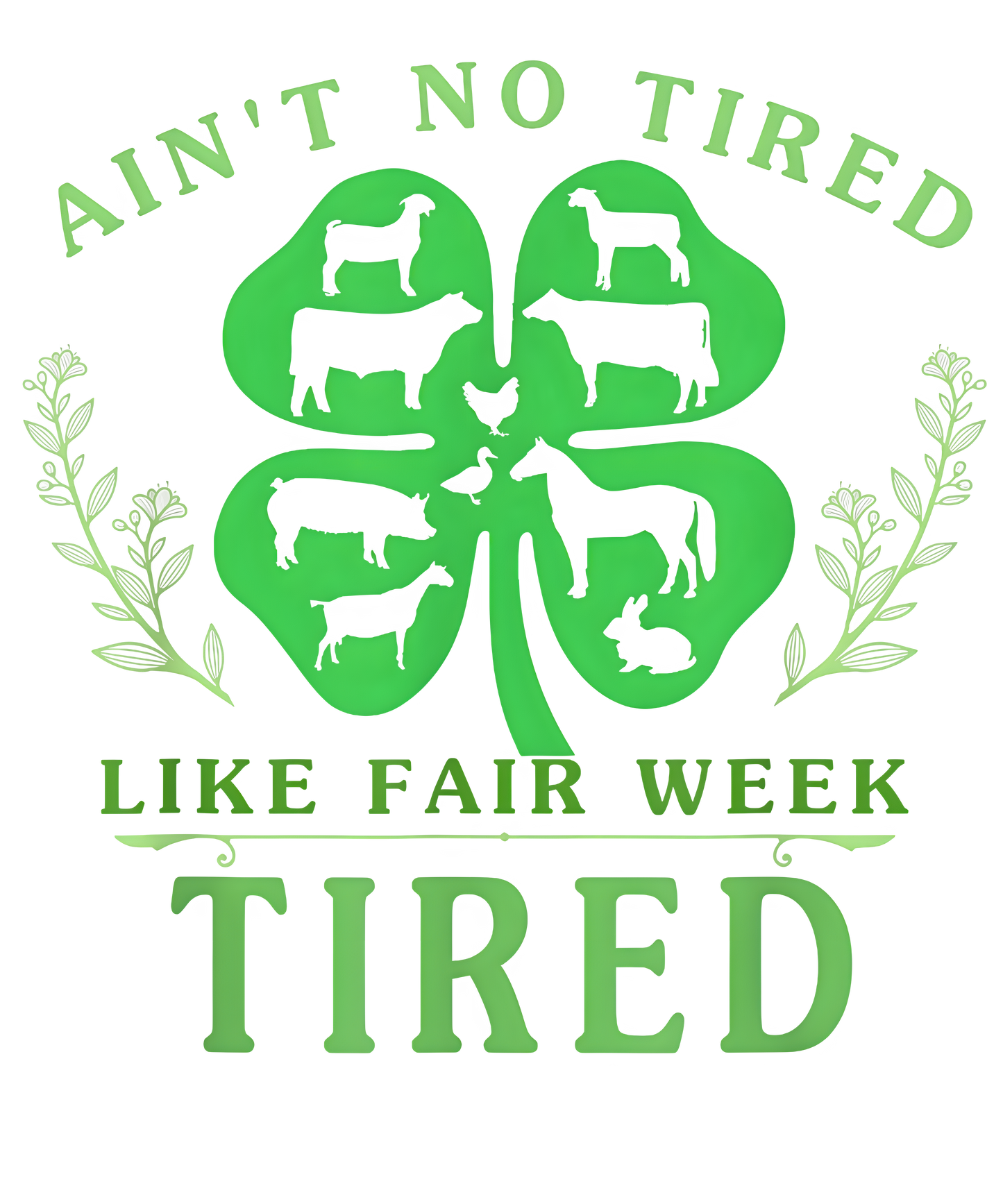 Ain't No Tired Like Fair Week Tired - 4h