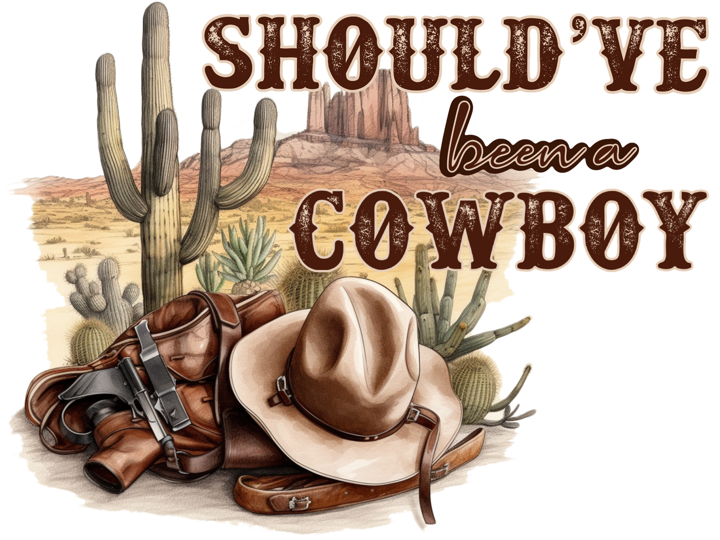 Should Have Been A Cowboy