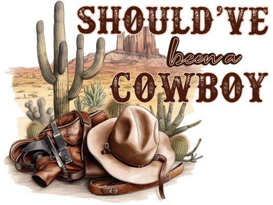 Should Have Been A Cowboy