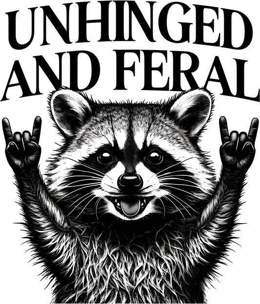 Unhinged & Feral